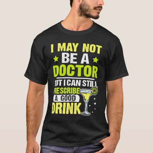 バーテンダー私はまだ良い飲み物を処方できる Tシャツ (正面)