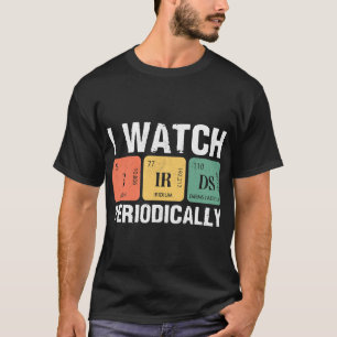 バードウォッチャー私は定期的にバーデ熱狂するを見る Tシャツ