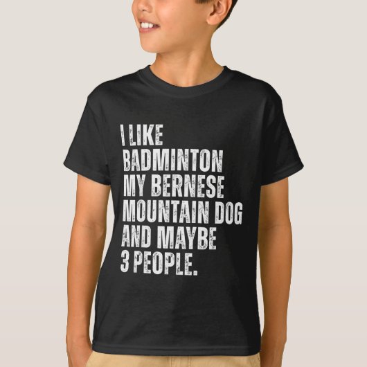 バーニーズ・マウンテン・ドッグの飼い主 バドミントン好き 面白い名言 Tシャツ (正面)