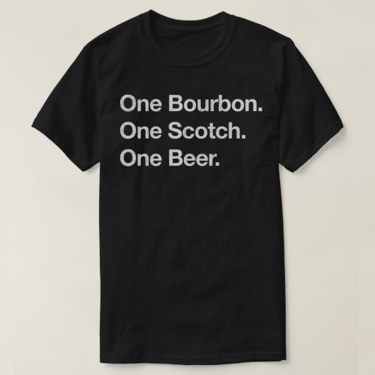 バーボン一つ。スコッチを1つ。ビール1杯。エッセンシャルTシー Tシャツ (デザイン正面)