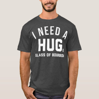 バーボン愛好家のギフト私は巨大なガラスが必要 Tシャツ