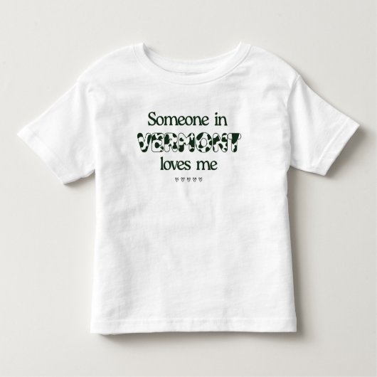 「バーモントの誰かが私を愛している」幼児Tシャツ トドラーTシャツ (正面)