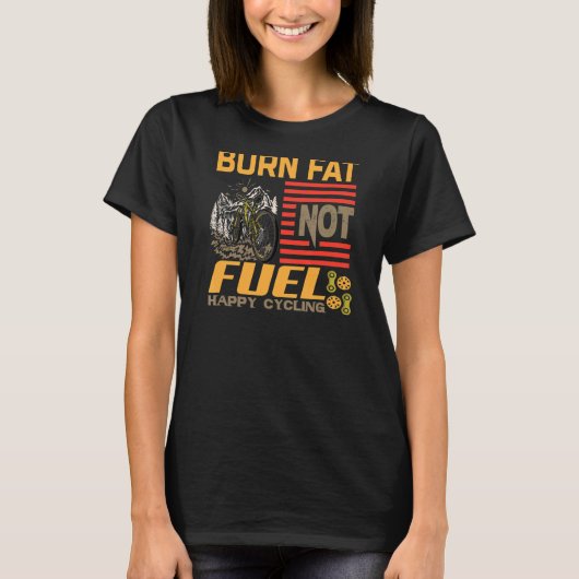バーン脂肪燃料ではない幸せサイクリング自転車 Tシャツ (正面)