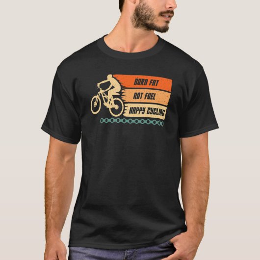バーン脂肪燃料ではない幸せサイクリング自転車 Tシャツ (正面)