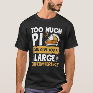 パイおもしろいパイやパイが多すぎ与えると大きな円 Tシャツ