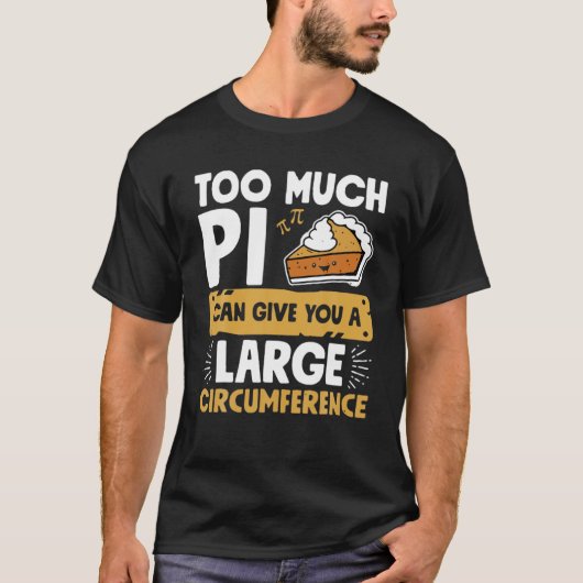 パイおもしろいパイやパイが多すぎ与えると大きな円 Tシャツ (正面)