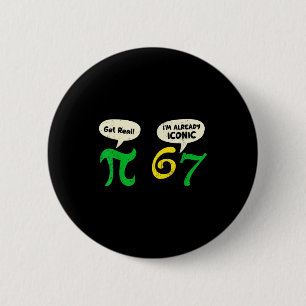 パイって本物 67 私はもうアイコニックだ 面白い 67 パイ 数学 缶バッジ