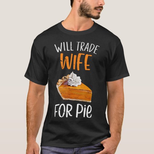 パイのために妻をトレードします パンプキンパイ 感謝祭 Tシャツ (正面)