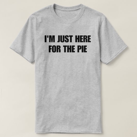パイを取りに来ただけだ Tシャツ (デザイン正面)