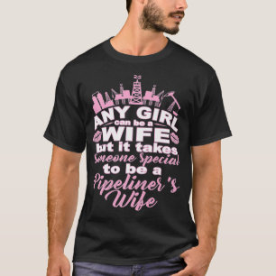 パイプライン作業員の妻 誰かを特別な存在として扱う パイプライン作業員の妻 Tシャツ