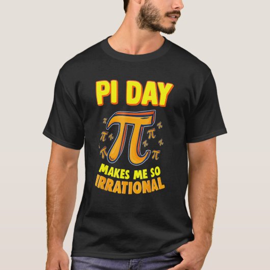 パイ日は私のように非合理な3 14 Piシンボル数学 Tシャツ (正面)