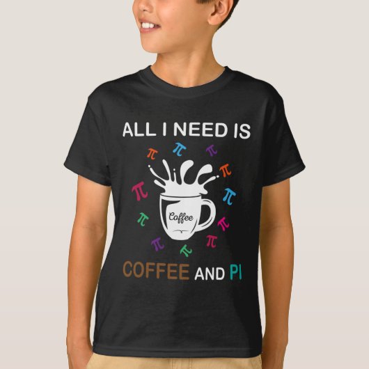 パイ日私が必要なのはコーヒーとパイだけ Tシャツ (正面)