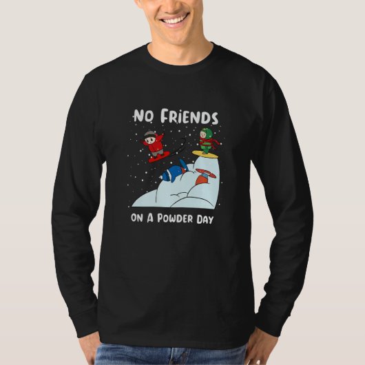 パウダーの日のスノーボードには友達がいない スノーボード Tシャツ (正面)
