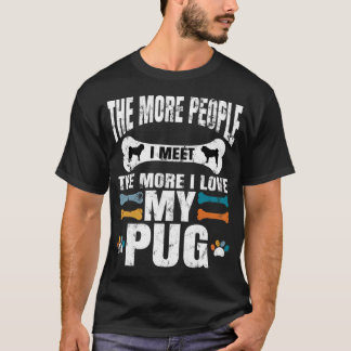 パグがますます好きになる 人に会うほどパグが好きになる 犬 Tシャツ