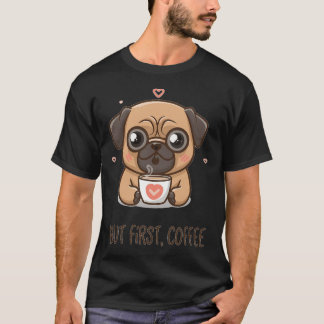 パグだけど、まずはコーヒー Tシャツ