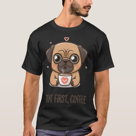 パグだけど、まずはコーヒー Tシャツ (正面)