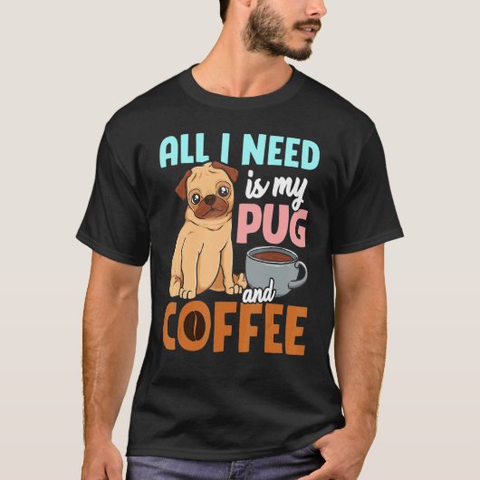 パグとコーヒーがあれば幸せ Tシャツ (正面)