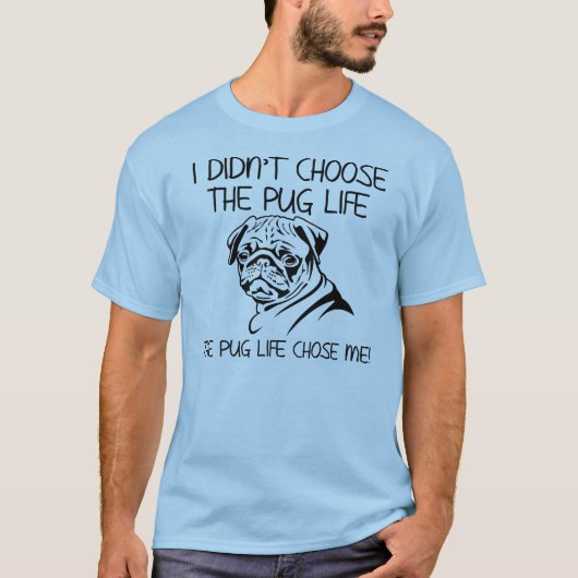 パグの人生が私を選んだ 笑えるTシャツ Tシャツ (正面)