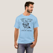 パグの人生が私を選んだ 笑えるTシャツ Tシャツ (正面フル)