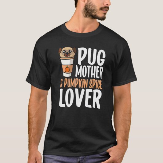 パグの母とパンプキンスパイス Tシャツ (正面)