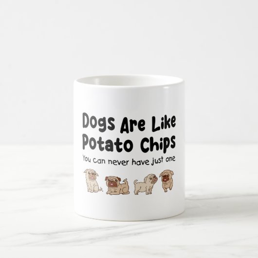 パグ犬は、あなたが持つことのできないポテトチップスのようなものである コーヒーマグカップ (中央)