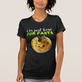 パスタのためにここに来た Tシャツ