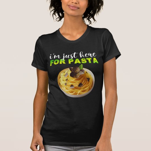 パスタのためにここに来た Tシャツ (正面)