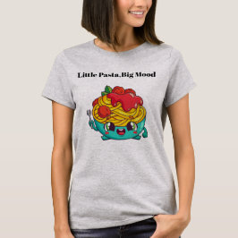 パスタ好きのためのTシャツ リトルパスタ ビッグムード Tシャツ