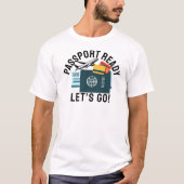 パスポート準備完了、レッツゴー! Tシャツ (正面)