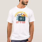 パスポート準備完了、出発進行! Tシャツ (正面)