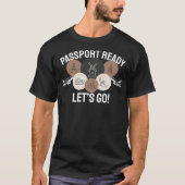 パスポート準備完了、出発進行! Tシャツ (正面)