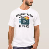 パスポート準備完了、出発進行! Tシャツ (正面)