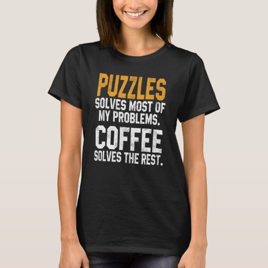 パズルは私の問題を解決するコーヒージグソーパズル Tシャツ (正面)