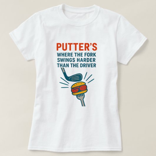 パター:フォークがドライバーよりも激しく振れる場所 Tシャツ (デザイン正面)