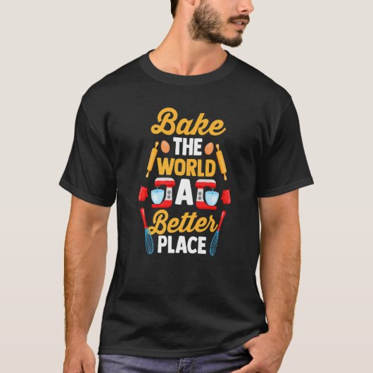 パティシシェフベイカーグルメより良い世界を焼く Tシャツ (正面)