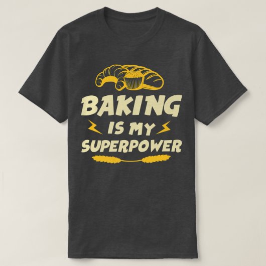 パティシシェフベイカーベーキングは私の超大国2462 Tシャツ (デザイン正面)