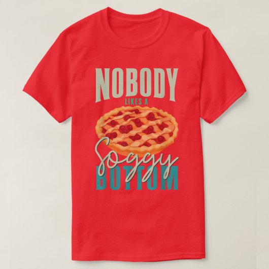 パティシリー好き誰も蒸し暑い底のベーカー銀行を好まない Tシャツ (デザイン正面)