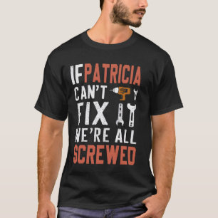 パトリシもしアはそれを修正できない我々は全てねじ込みハンドイー Tシャツ