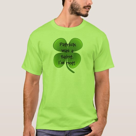 パトリックは聖人だった – 私は違う！ Tシャツ (正面)