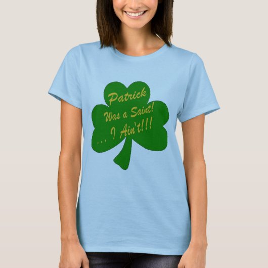 パトリックは聖者でした…私によってがない! Tシャツ (正面)