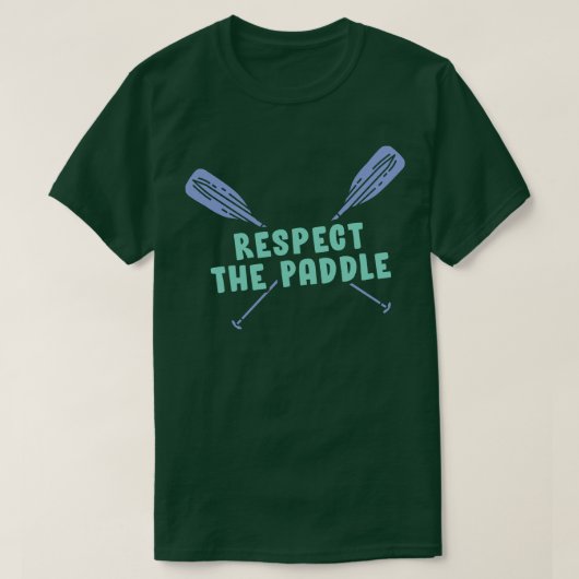 パドルを尊重おもしろいカヌーまたはカヤキ Tシャツ (デザイン正面)