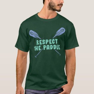 パドルを尊重おもしろいカヌーまたはカヤキ Tシャツ