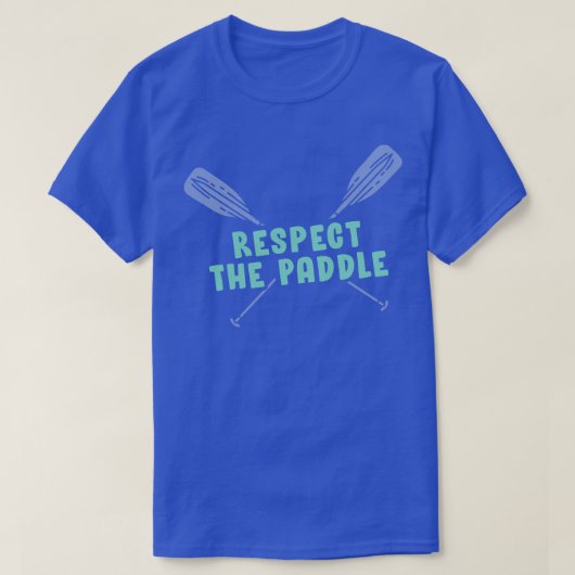 パドルを敬おう 面白い漕ぎ カヤックまたはカヌー Tシャツ (デザイン正面)