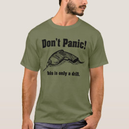 パニックにならないで!これはただの訓練です Tシャツ