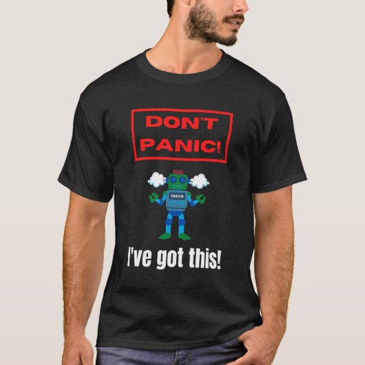 パニックは無用 ロボットが対応します! Tシャツ (正面)