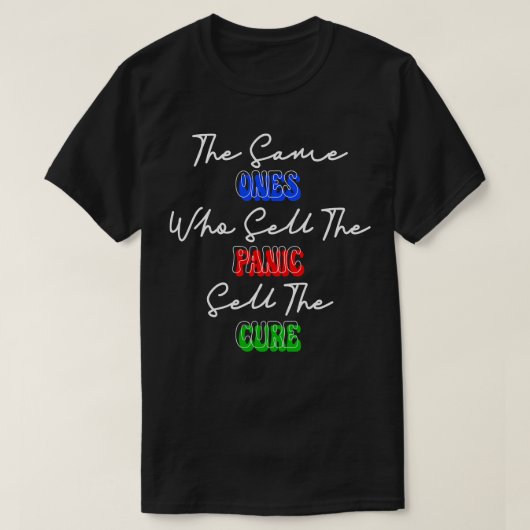 パニックを売った同じ人が治療法を売る Tシャツ (デザイン正面)