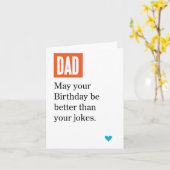 パパあなたの誕生日はあなたのジョークより良いかもしれない カード (黄色い花)