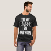 パパおもしろいボッドと言う父の姿と言う忙し Tシャツ (正面フル)