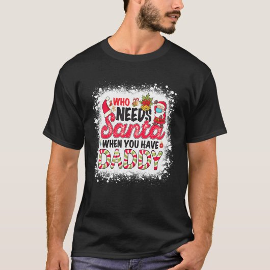 パパがいるとサンタが必要なの Tシャツ (正面)