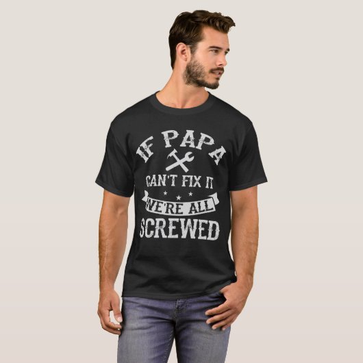 パパがそれを固定できなければ私達はすべてねじで締まります Tシャツ (正面フル)